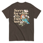 Sorry For What My Face Said Men's Classic Tee