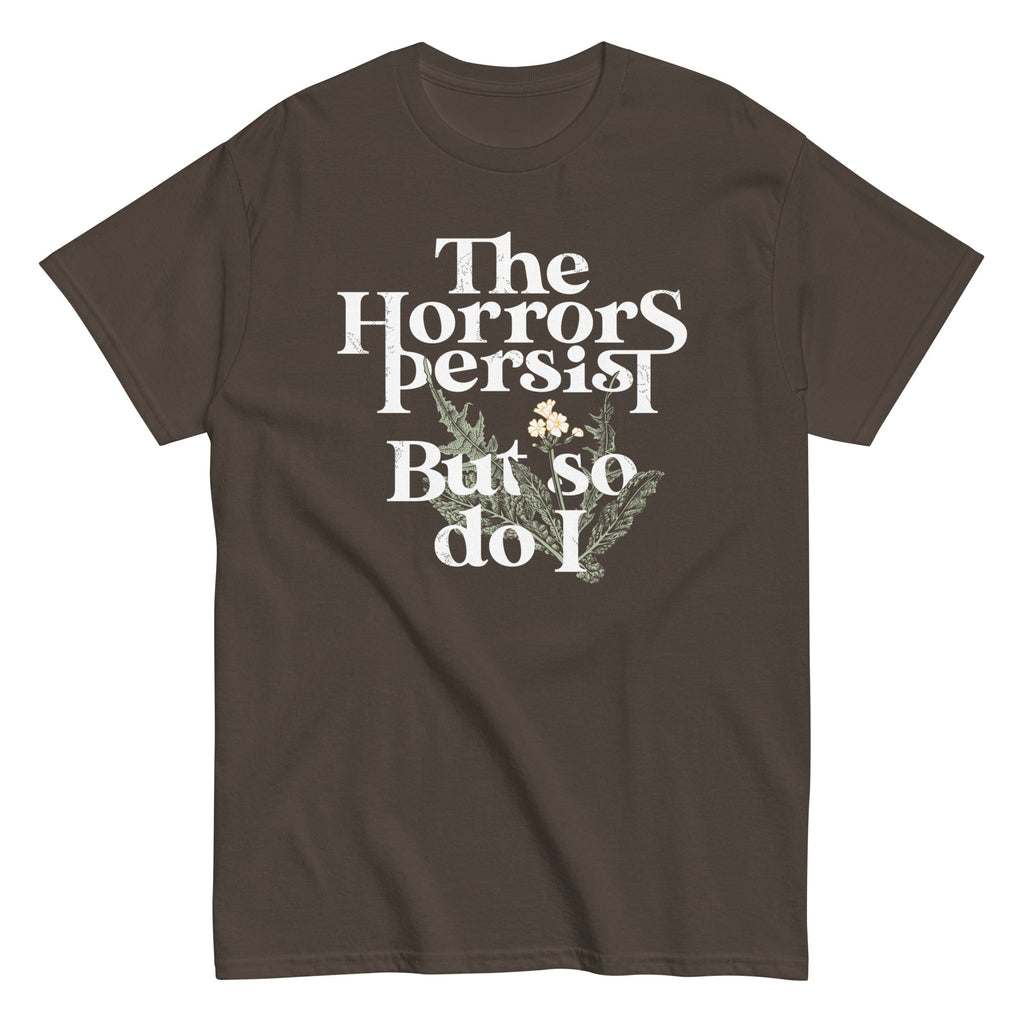 The Horrors Persist But So Do I Men's Classic Tee