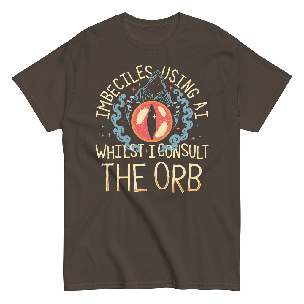 Imbeciles Using AI Whilst I Consult The Orb Men's Classic Tee