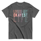 Living My Okayest Life Men's Classic Tee