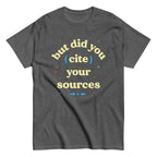 But Did You Cite Your Sources Men's Classic Tee