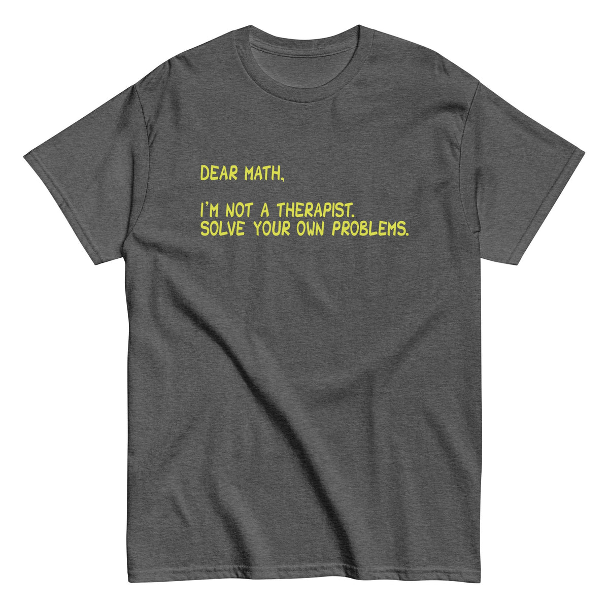 Dear Math. I'm Not A Therapist Men's Classic Tee