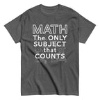 Math The Only Subject That Counts Men's Classic Tee
