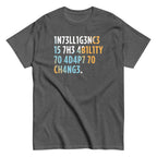 Intelligence is The Ability To Adapt Men's Classic Tee