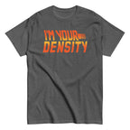 I'm Your Density Men's Classic Tee