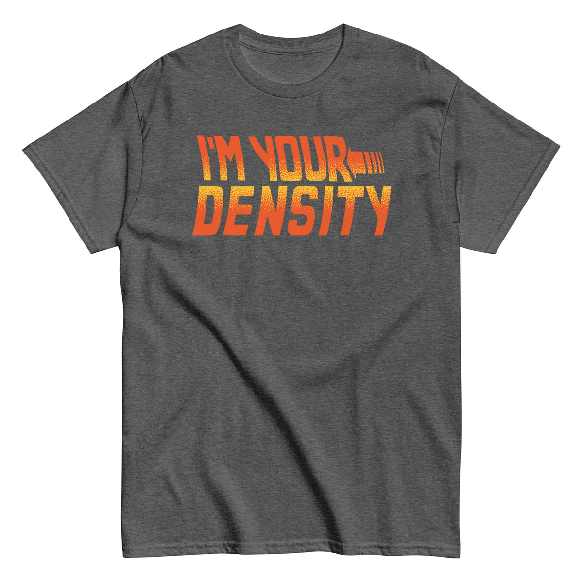 I'm Your Density Men's Classic Tee