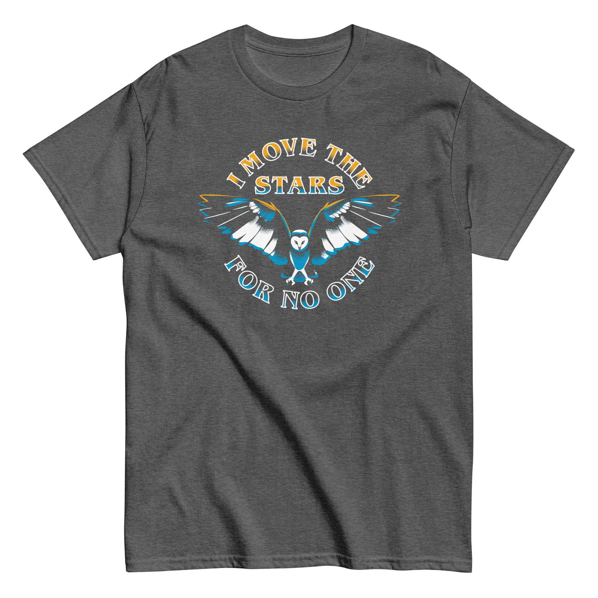 I Move The Stars For No One Men's Classic Tee