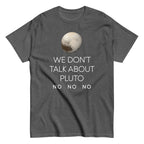 We Don't Talk About Pluto Men's Classic Tee