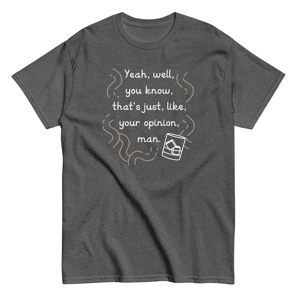 Your Opinion. Man Men's Classic Tee