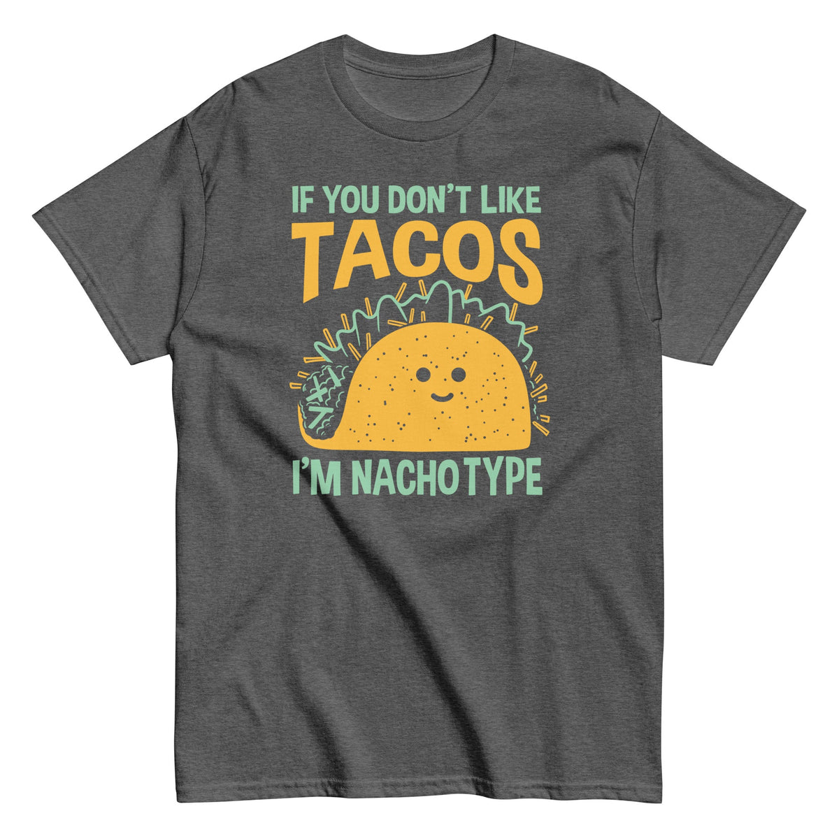 I'm Nacho Type Men's Classic Tee