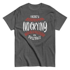 There's No Crying In Baseball Men's Classic Tee