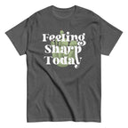 Feeling Sharp Today Men's Classic Tee