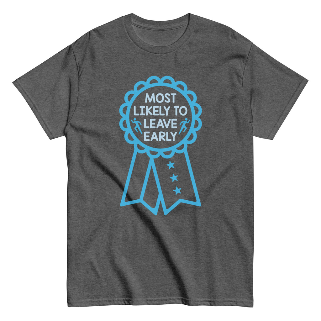 Most Likely To Leave Early Men's Classic Tee