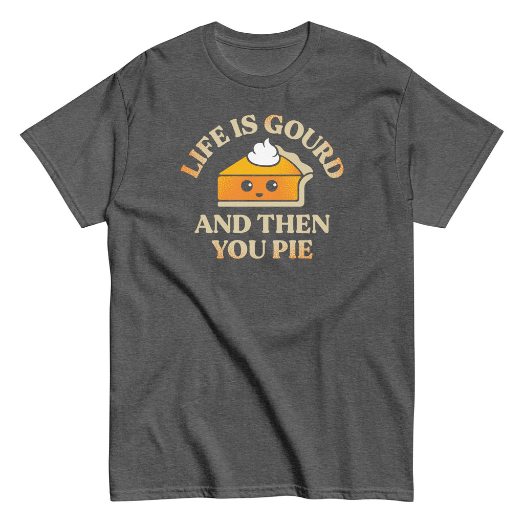 Life Is Gourd And Then You Pie Men's Classic Tee
