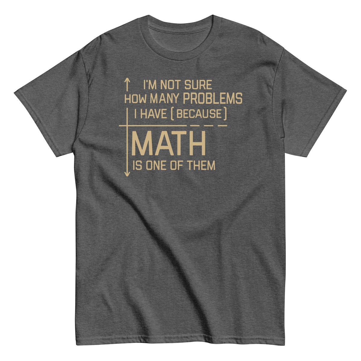 I'm Not Sure How Many Problems I Have Men's Classic Tee