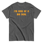 I'm Kind of a Big Deal Men's Classic Tee