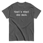 That's What She Said Men's Classic Tee