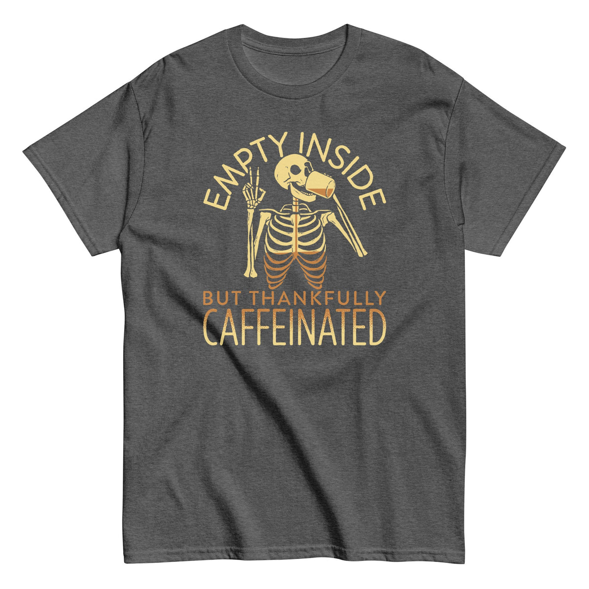 Empty Inside But Thankfully Caffeinated Men's Classic Tee
