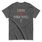 I Drink And I Know Things Men's Classic Tee