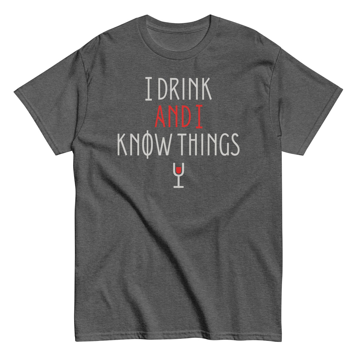 I Drink And I Know Things Men's Classic Tee