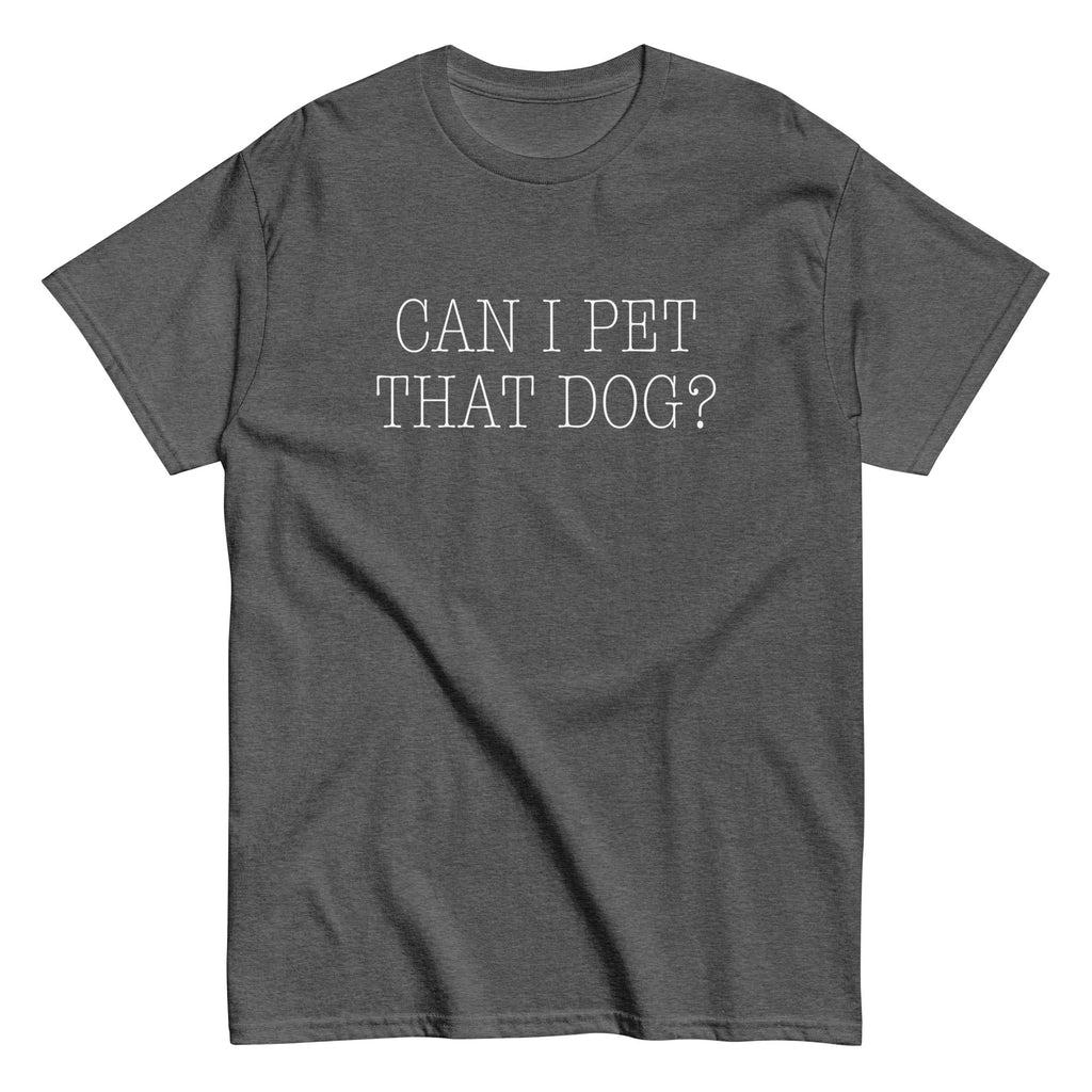 Can I Pet That Dog? Men's Classic Tee