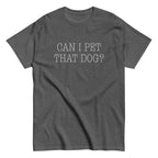 Can I Pet That Dog? Men's Classic Tee