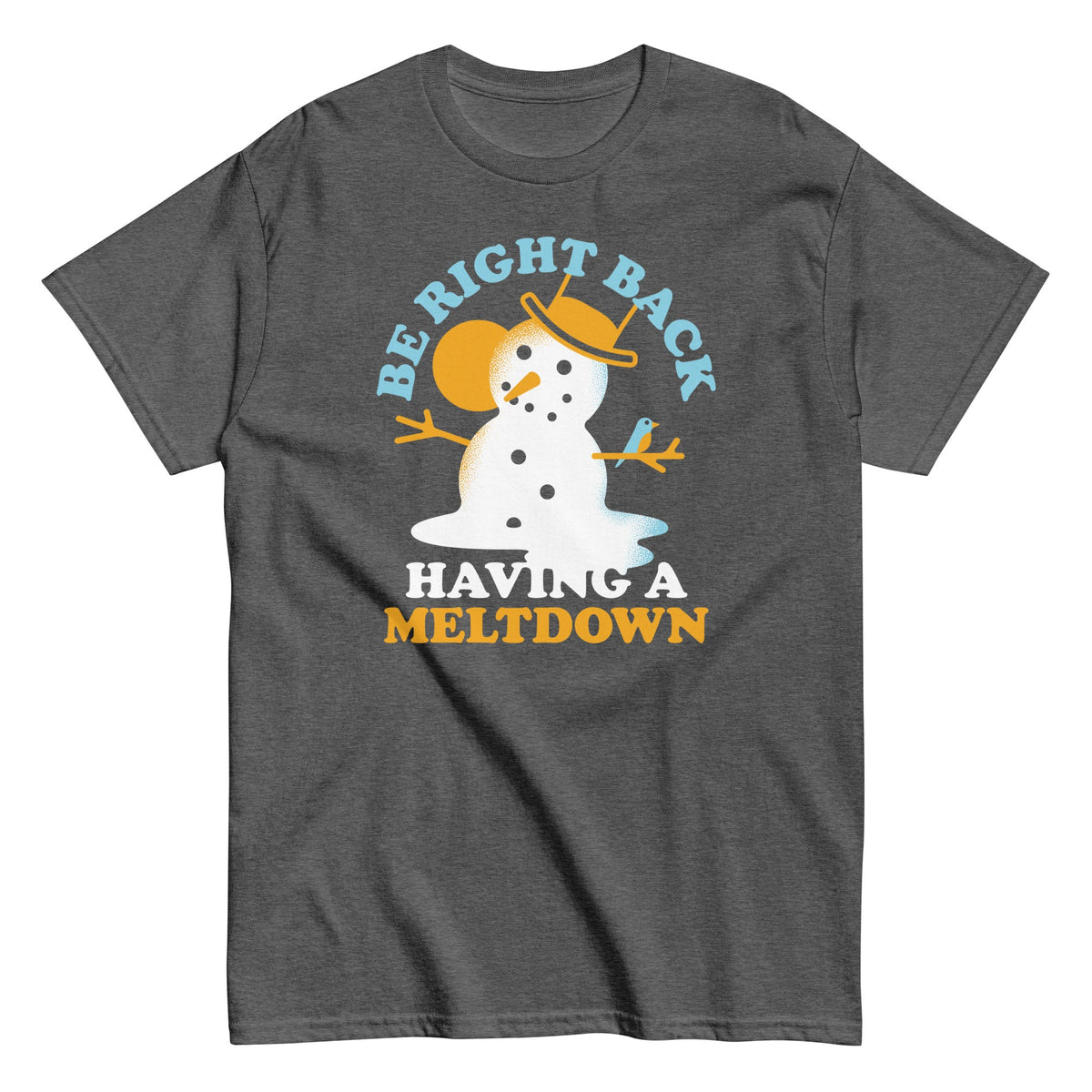 Be Right Back Having A Meltdown Men's Classic Tee