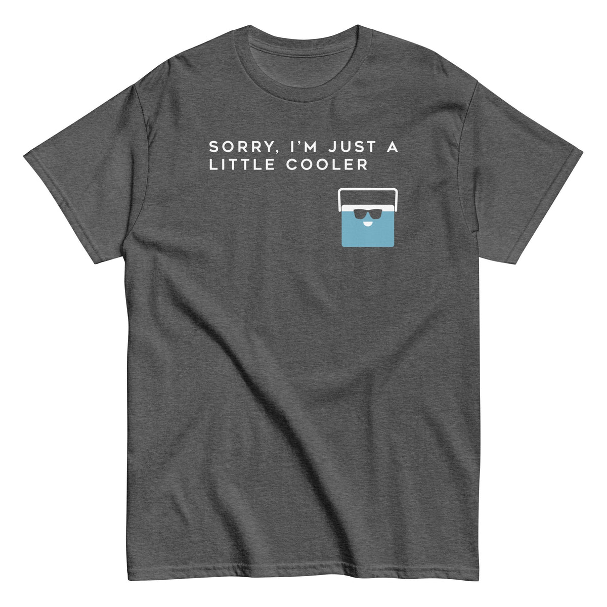 Sorry. I'm Just A Little Cooler Men's Classic Tee