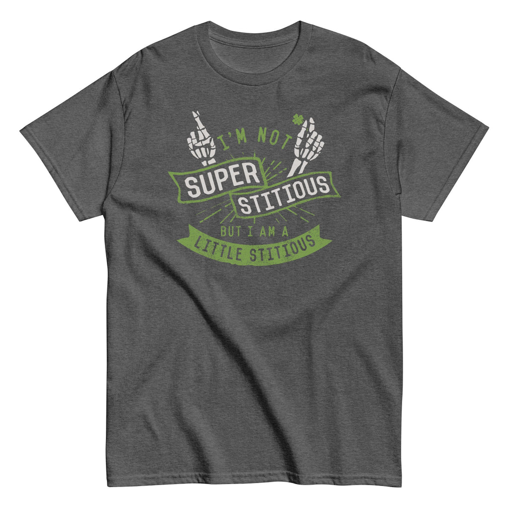 I'm Not Superstitious. But I Am A Little Stitious Men's Classic Tee
