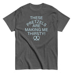 These Pretzels Are Making Me Thirsty! Men's Classic Tee