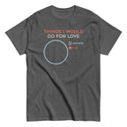 Things I Would Do For Love Men's Classic Tee