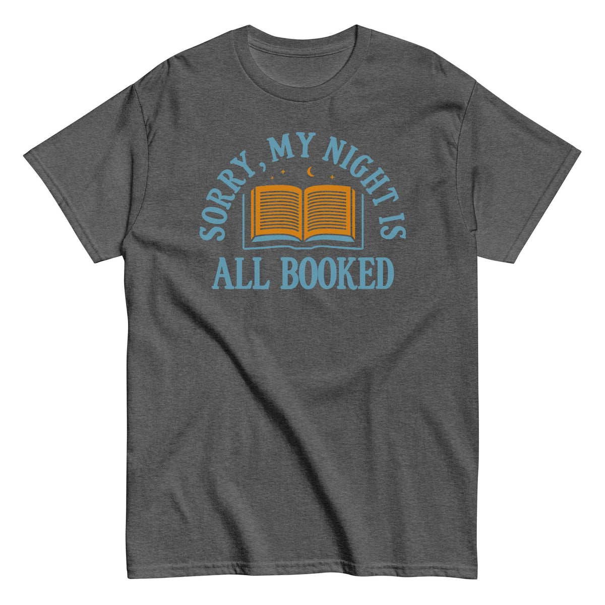 Sorry. My Night Is All Booked Men's Classic Tee