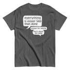 Everything Is Easier Said Than Done Men's Classic Tee