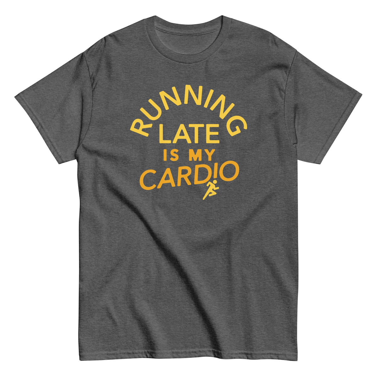 Running Late Is My Cardio Men's Classic Tee