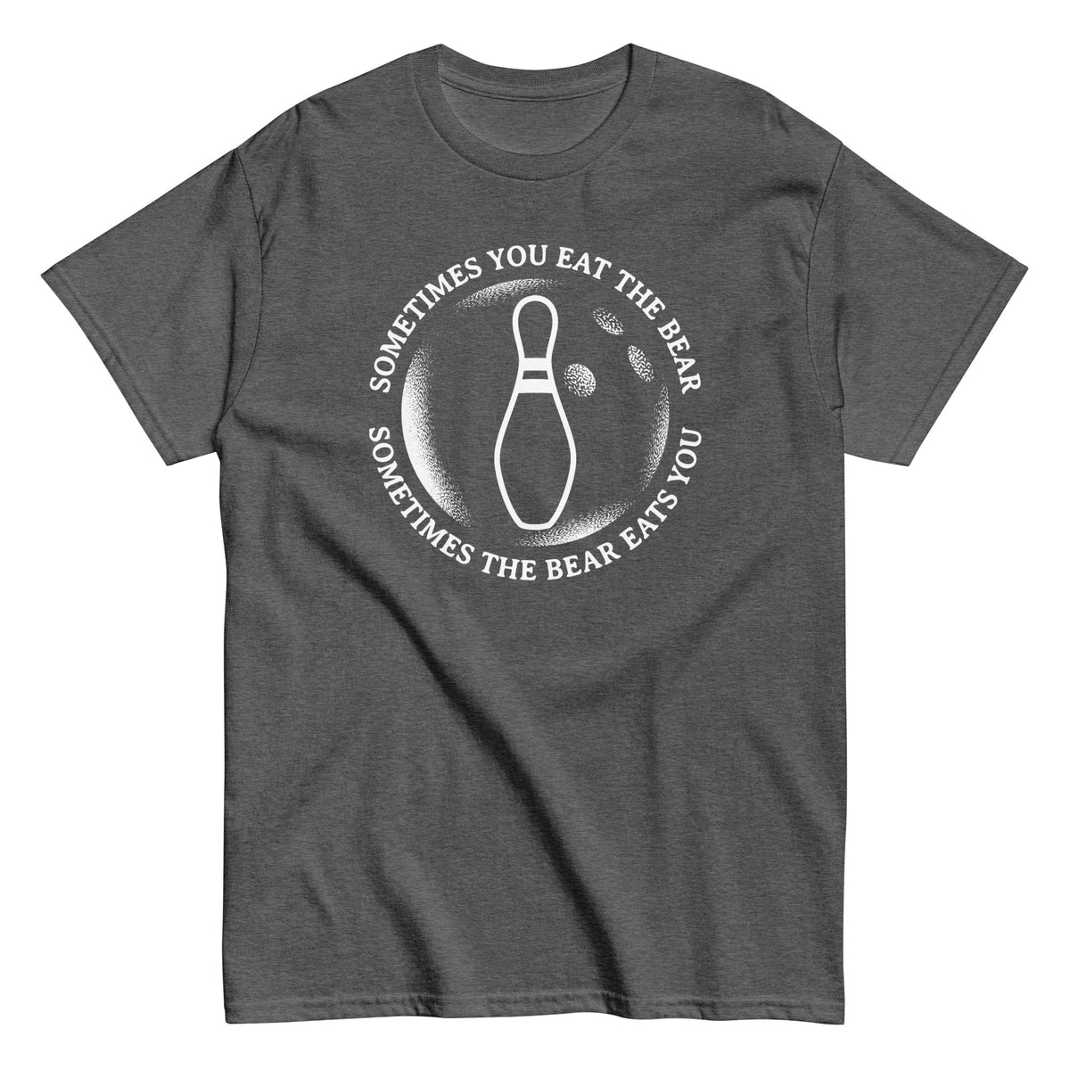Sometimes You Eat The Bear Men's Classic Tee