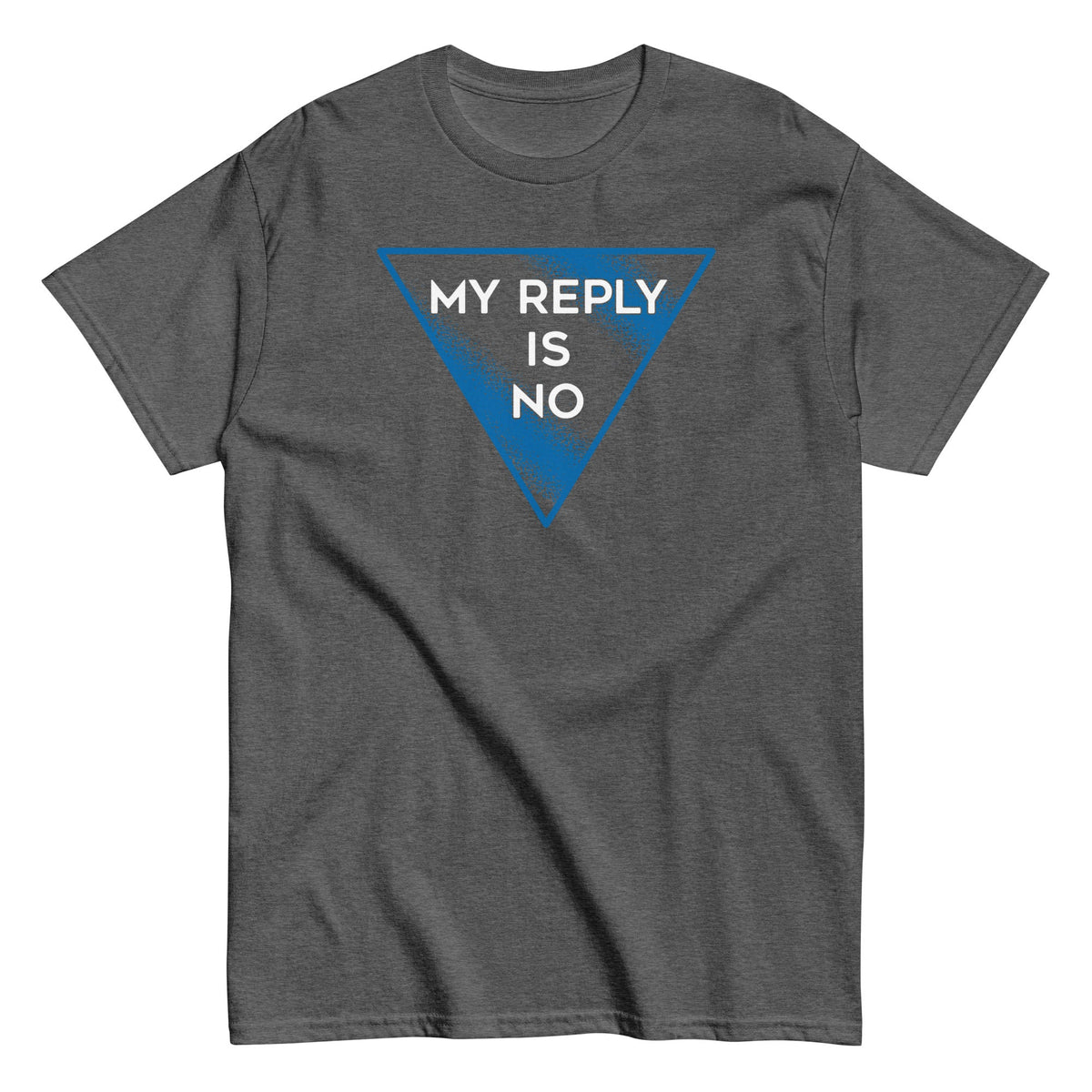 My Reply Is No Men's Classic Tee