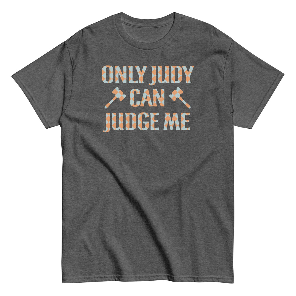 Only Judy Can Judge Me Men's Classic Tee