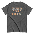 Only Judy Can Judge Me Men's Classic Tee