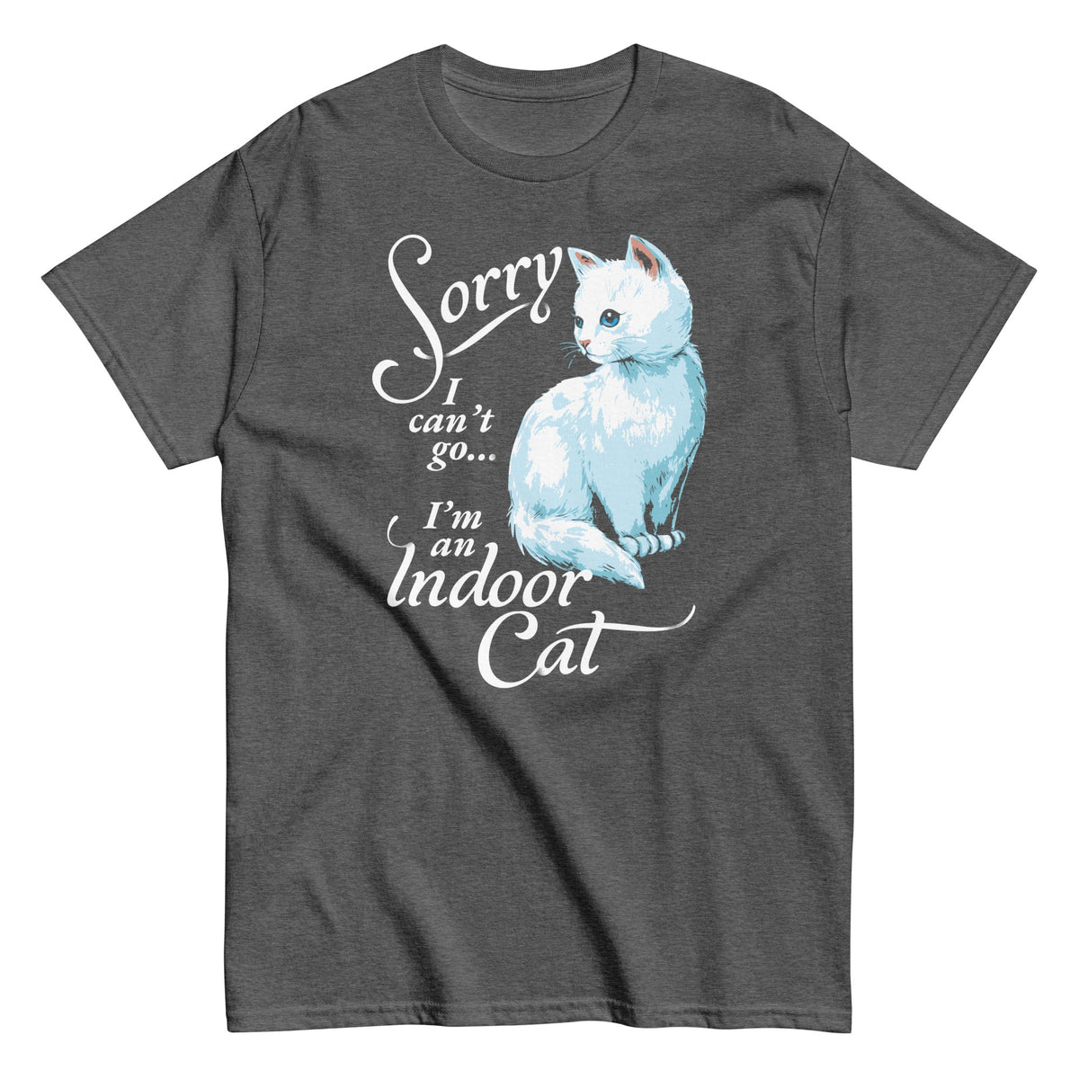 Sorry I Can't Go I'm An Indoor Cat Men's Classic Tee