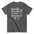 Wouldst Thou Like To Live Deliciously? Men's Classic Tee