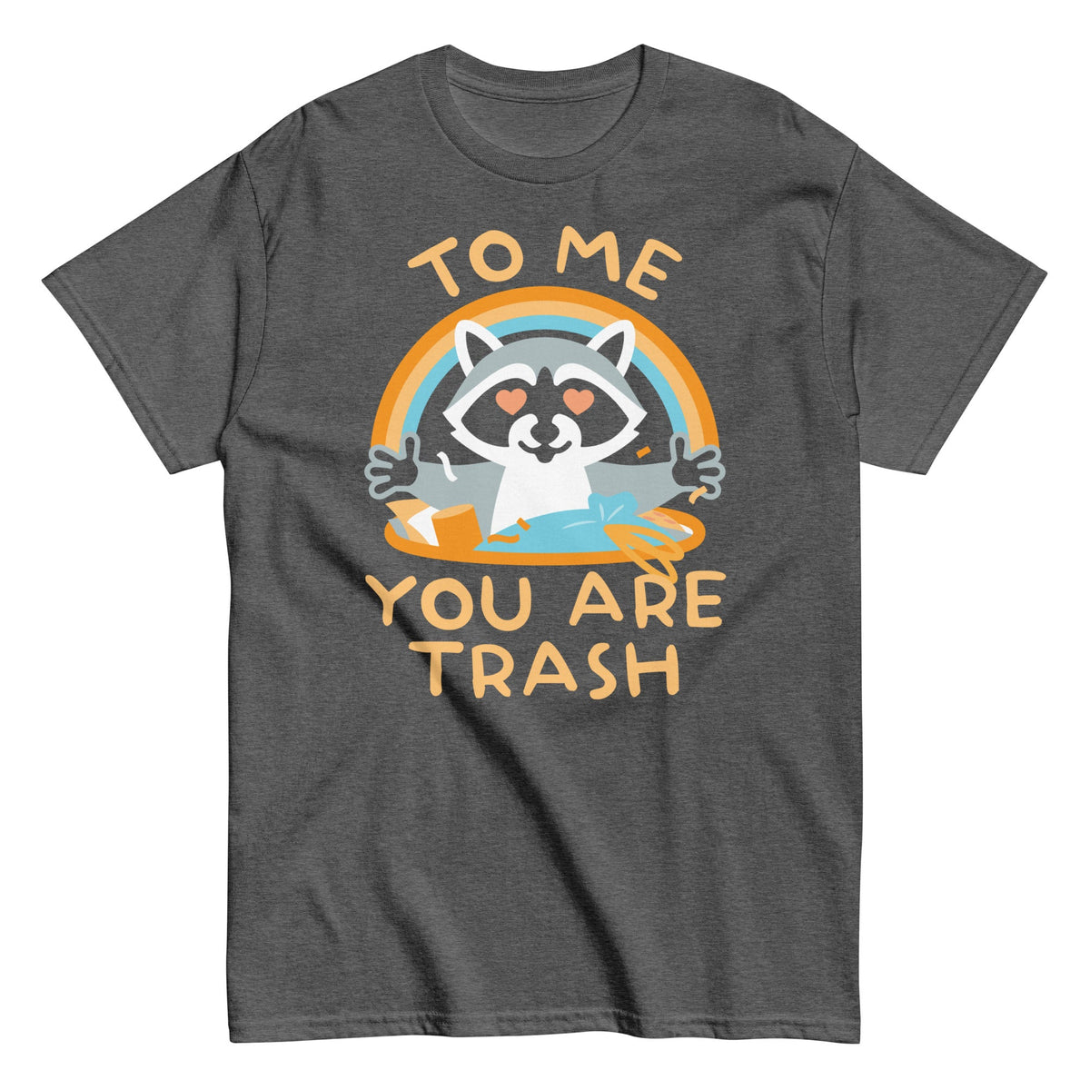 To Me You Are Trash Men's Classic Tee