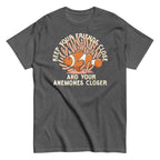 Keep Your Friends Close And Your Anemones Closer Men's Classic Tee