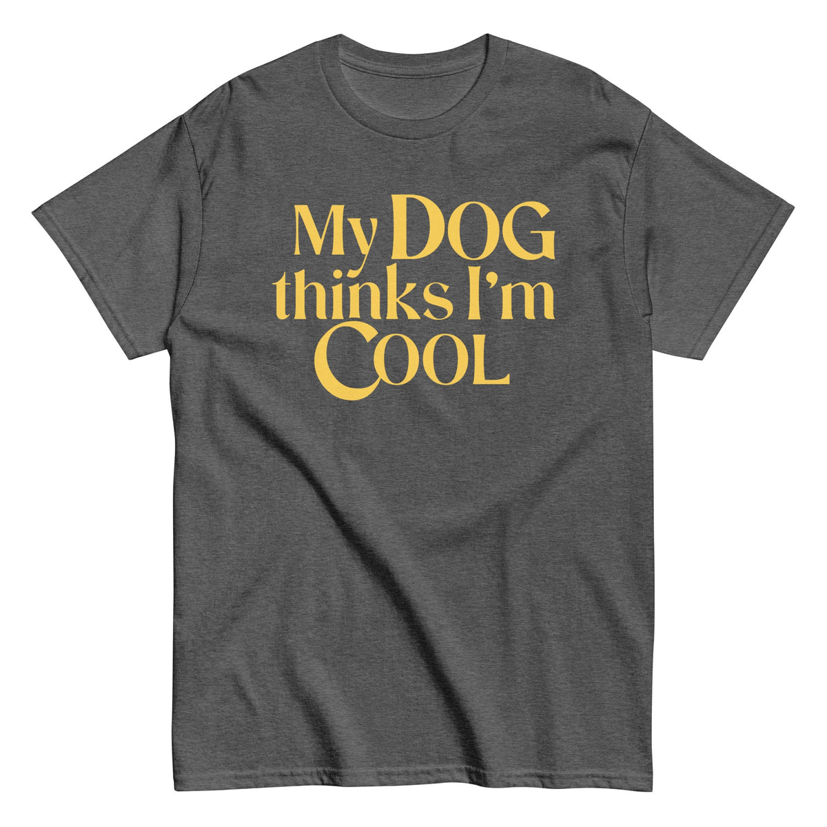 My Dog Thinks I'm Cool Men's Classic Tee