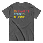 My Favorite Color Is No Pants Men's Classic Tee