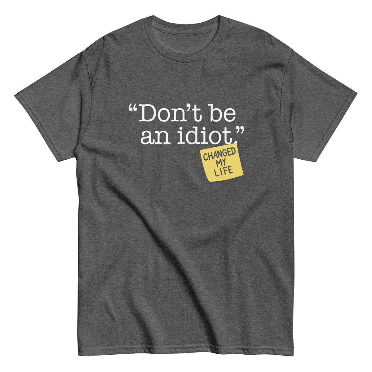 Don't Be An Idiot Men's Classic Tee
