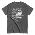 I'm Not Meant To Live An Uncomfortable Life Men's Classic Tee