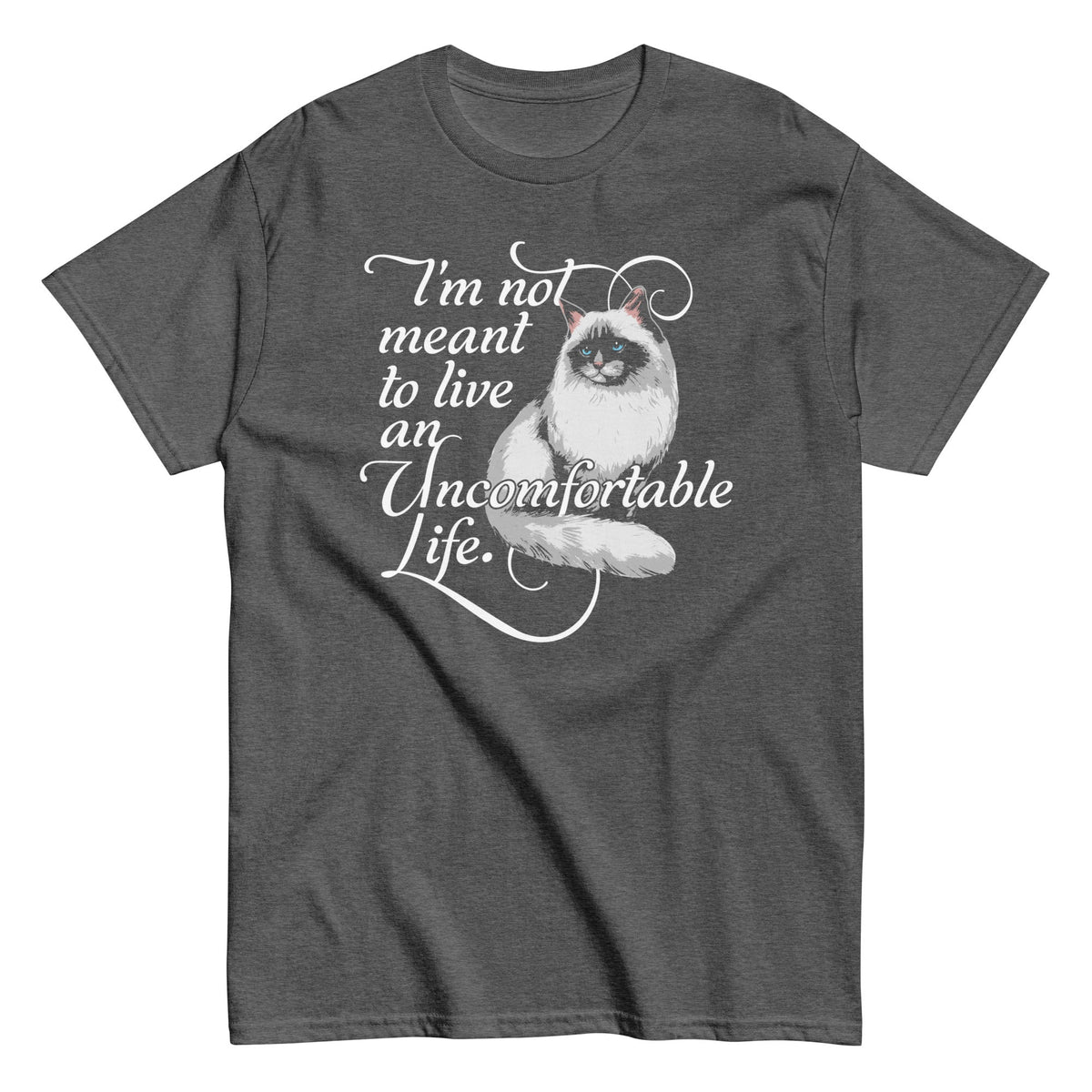 I'm Not Meant To Live An Uncomfortable Life Men's Classic Tee