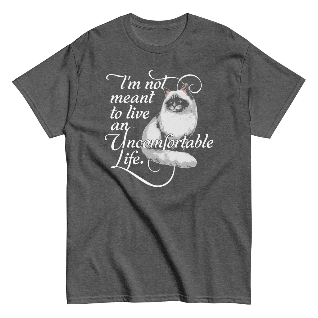 I'm Not Meant To Live An Uncomfortable Life Men's Classic Tee