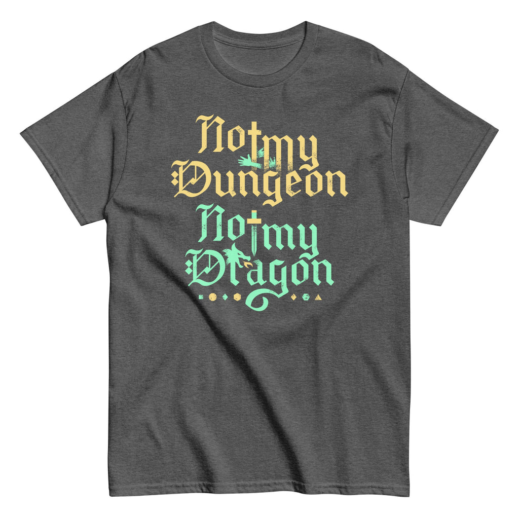 Not My Dungeon Not My Dragon Men's Classic Tee