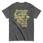 Probably Just Gonna Jingle Some Of The Way Then Nap Men's Classic Tee